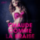 Chaude comme la braise – Une nouvelle érotique