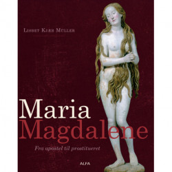 Maria Magdalene: Fra apostel til prostitueret