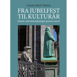 Fra jubelfest til kulturår: Danske reformationsfejringer gennem 400 år