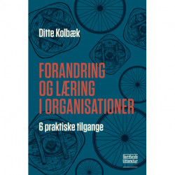 Forandring og læring i organisationer: Seks praktiske tilgange