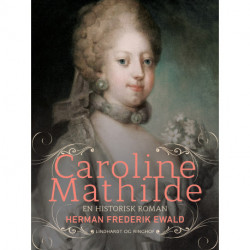 Caroline Mathilde - en historisk roman