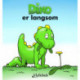 Dino er langsom