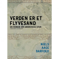 Verden er et flyvesand - En roman om Ambrosius Stub