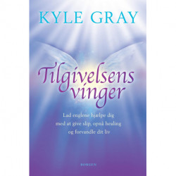 Tilgivelsens vinger: Lad englene hjælpe dig med at give slip, opnå healing og forvandle dit liv