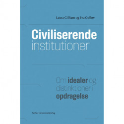 Civiliserende institutioner: Om idealer og distinktioner i opdragelse