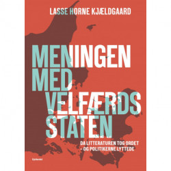 Meningen med velfærdsstaten: Da litteraturen tog ordet - og politikerne lyttede