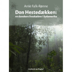 Don Hestedækken. En danskers livsskæbne i Sydamerika