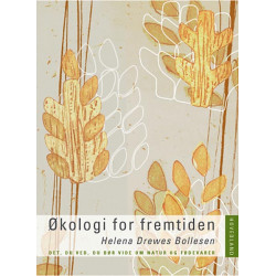 Økologi for fremtiden: Det, du ved, du burde vide om natur og fødevarer