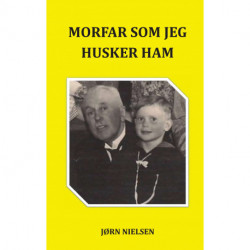 Morfar som jeg husker ham: En forunderlig familiesaga