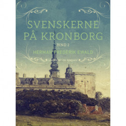 Svenskerne på Kronborg, Bind 2