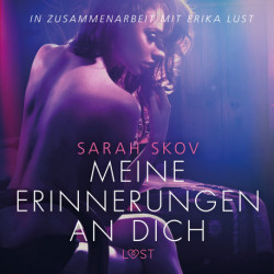 Meine Erinnerungen an dich: Erika Lust-Erotik