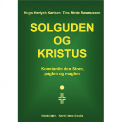 Solguden og Kristus: Konstantin den Store, pagten og magten