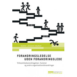 Forandringsledelse uden forandringslede: Virksomhedsoverdragelser, fusioner og andre organisationsforandringer