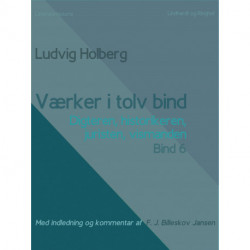 Værker i tolv bind 6. Digteren, historikeren, juristen, vismanden