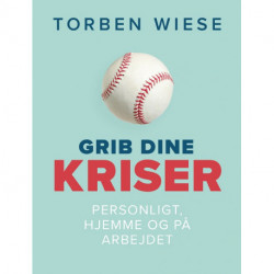 Grib dine kriser: Personligt, hjemme og på arbejdet