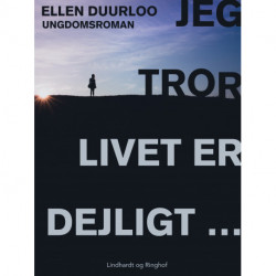 Jeg tror, livet er dejligt...