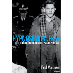 Hypnosemorderen: - dobbeltmennesket Palle Hardrup