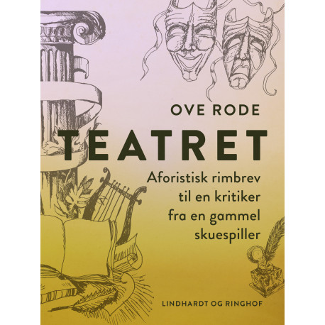 Teatret. Aforistisk rimbrev til en kritiker fra en gammel skuespiller