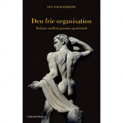 Den frie organisation: Balance mellem passion og storsind