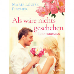 Als wäre nichts geschehen - Liebesroman