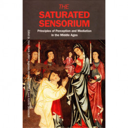 The Saturated Sensorium: Principles of Perception and Mediation in the Middle Ages