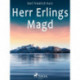 Herr Erlings Magd