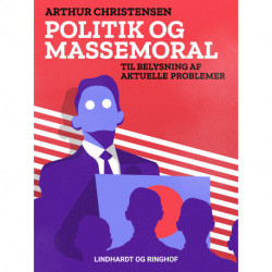Politik og massemoral. Til belysning af aktuelle problemer