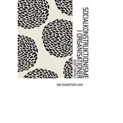 Socialkonstruktionisme i organisationer: – kort fortalt