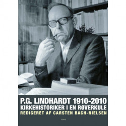 P.G. Lindhardt 1910-2010: Kirkehistoriker i en røverkule
