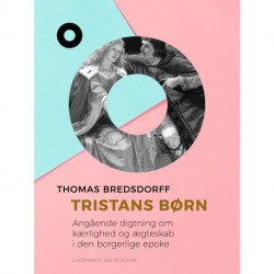 Tristans børn. Angående digtning om kærlighed og ægteskab i den borgerlige epoke