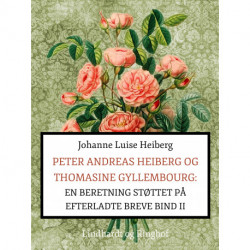 Peter Andreas Heiberg og Thomasine Gyllembourg. En beretning støttet på efterladte breve 2