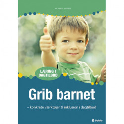 Grib barnet: Konkrete værktøjer til inklusion i dagtilbud