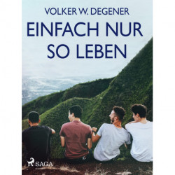 Einfach nur so leben