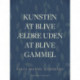 Kunsten at blive ældre uden at blive gammel