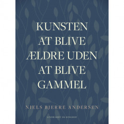 Kunsten at blive ældre uden at blive gammel