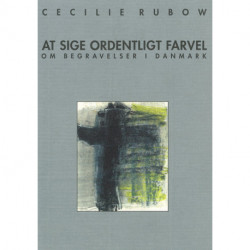 At sige ordentligt farvel: Om begravelser i Danmark