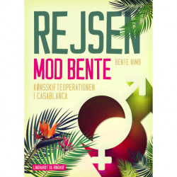 Rejsen mod Bente. Kønsskifteoperationen i Casablanca