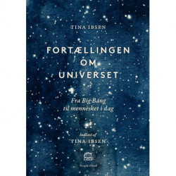 Fortællingen om universet: Fra Big Bang til mennesket i dag