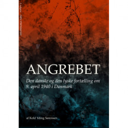 Angrebet - Den danske og den tyske fortælling om 9. april 1940 i Danmark