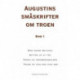 Augustins småskrifter om troen, bind 1: Den sande religion - Nytten af at tro - Troen og trosbekendelsen - Troen på ting man ikke ser