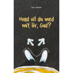 Hvad vil du med mit liv, Gud?: Om Guds vilje og hvad det vil sige at leve i Helligåndens kraft