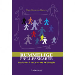 Rummelige fællesskaber: Inspiration til det praktiske AKT-arbejde