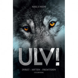 Ulv!: Dyret - myten - fremtiden