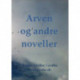 ARVEN og andre noveller