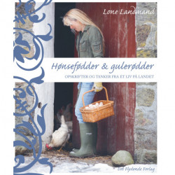 Hønsefødder & gulerødder: Opskrifter og tanker fra et liv på landet