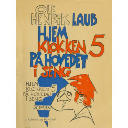 Hjem klokken fem på hovedet i seng