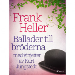 Ballader till bröderna: med vinjetter av Kurt Jungstedt