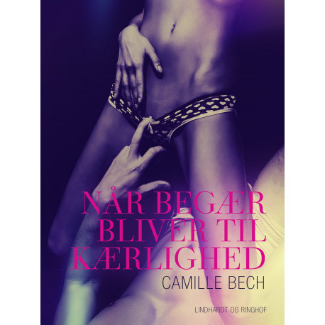 Når begær bliver til kærlighed