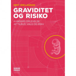 Graviditet og risiko: Kvinders oplevelse af tilbud, valg og krav