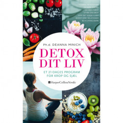 Detox dit liv: et 21-dages program for krop og sjæl: Et 21-dages program for krop og sjæl